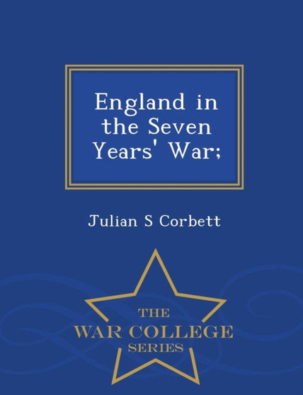 England in the Seven Years' War; - War College Series