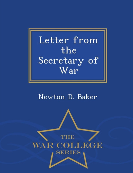 Letter from the Secretary of War - War College Series
