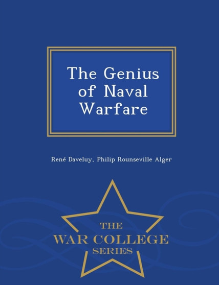 The Genius of Naval Warfare - War College Series