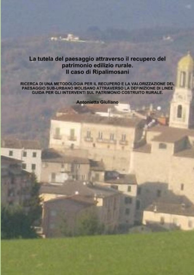 La tutela del paesaggio attraverso il recupero del patrimonio edilizio rurale. Il caso di Ripalimosani.
