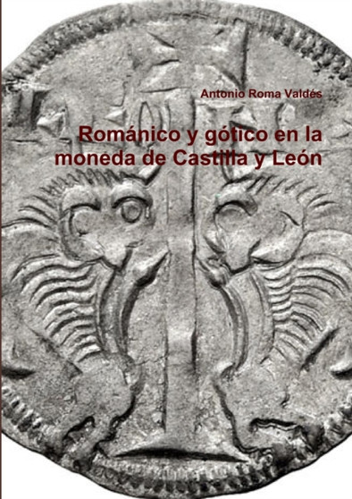 Romanico y gotico en la moneda de Castilla y Leon