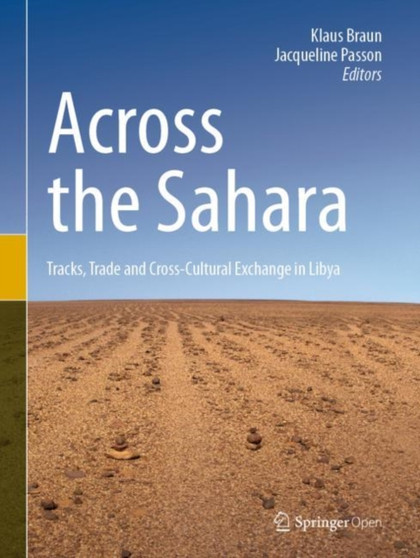 Across the Sahara : Tracks, Trade and Cross-Cultural Exchange in Libya
