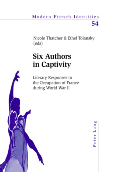 Six Authors in Captivity : Literary Responses to the Occupation of France During World War II : 54