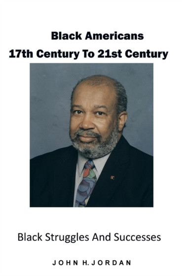 Black Americans 17th Century to 21st Century : Black Struggles and Successes