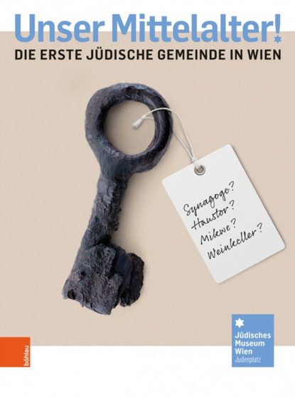 Unser Mittelalter! : Die erste judische Gemeinde in Wien