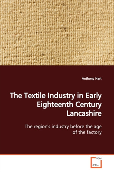 The Textile Industry in Early Eighteenth Century Lancashire