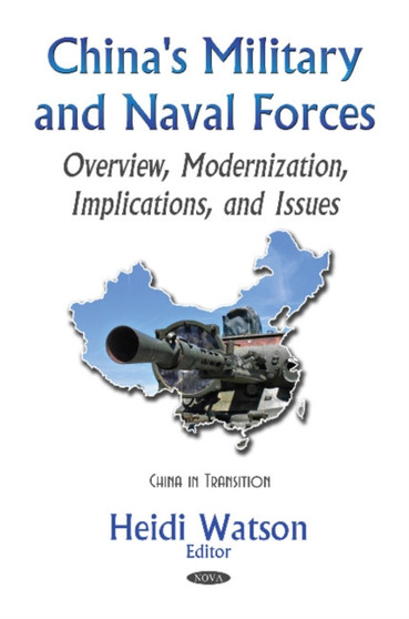 China's Military & Naval Forces : Overview, Modernization, Implications, & Issues