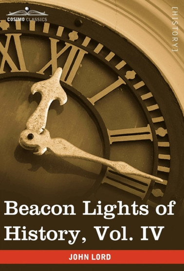 Beacon Lights of History, Vol. IV : Imperial Antiquity (in 15 Volumes)