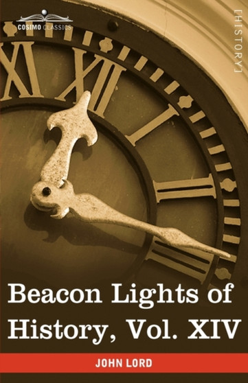 Beacon Lights of History, Vol. XIV : The New Era (in 15 Volumes)