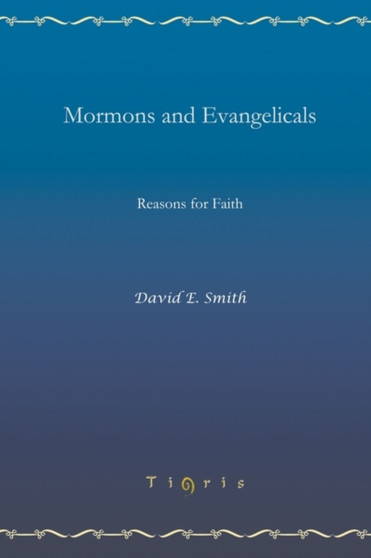 Mormons and Evangelicals : Reasons for Faith Mormons and Evangelicals : Reasons for Faith