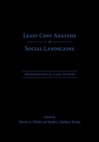 Least Cost Analysis of Social Landscapes : Archaeological Case Studies