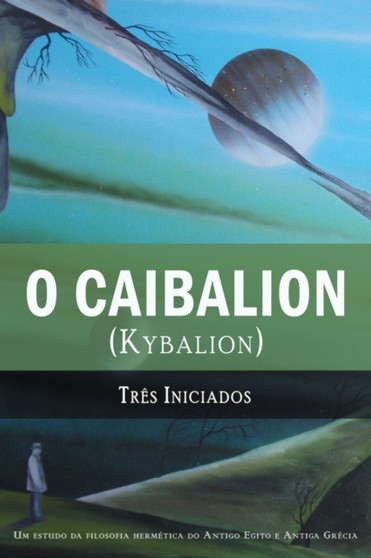 O Caibalion : (Kybalion)