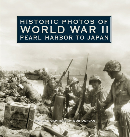 Historic Photos of World War II: Pearl Harbor to Japan : Pearl Harbor to Japan
