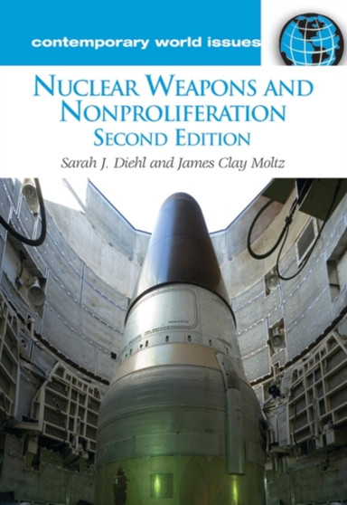 Nuclear Weapons and Nonproliferation : A Reference Handbook, 2nd Edition