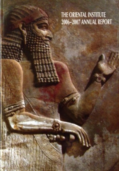 The Oriental Institute 2006-2007 Annual Report