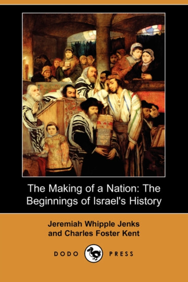 The Making of a Nation : The Beginnings of Israel's History (Dodo Press)