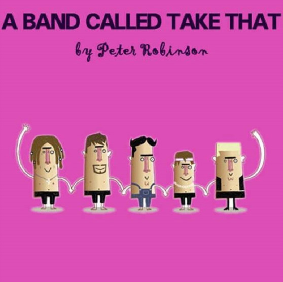 A Band Called "Take That" by Peter Robinson - Paperback