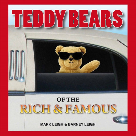 Teddy Bears of the Rich and Famous by Mark Leigh - Hardback