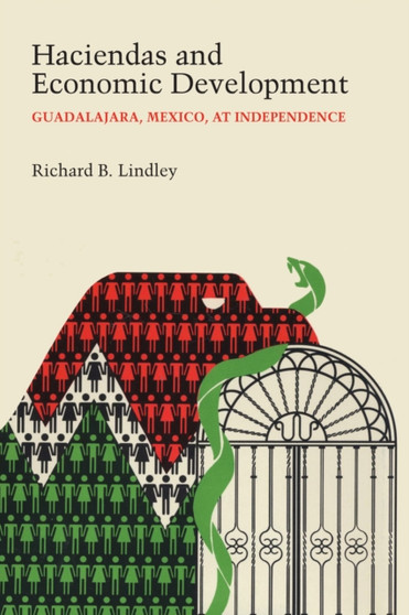 Haciendas and Economic Development : Guadalajara, Mexico, at Independence