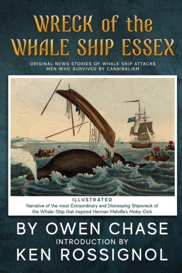 Wreck of the Whale Ship Essex - Illustrated - NARRATIVE OF THE MOST EXTRAORDINAR : Original News Stories of Whale Attacks & Cannabilism