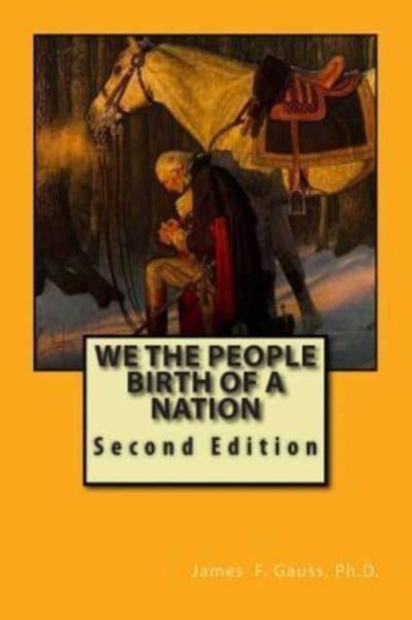 We the People, Birth of a Nation : Second Edition