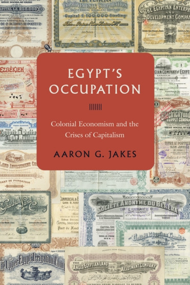 Egypt's Occupation : Colonial Economism and the Crises of Capitalism