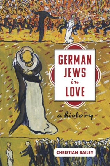 German Jews in Love : A History