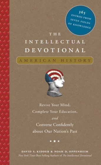 The Intellectual Devotional: American History : Revive Your Mind, Complete Your Education, and Converse Confidently about Our Nation's Past