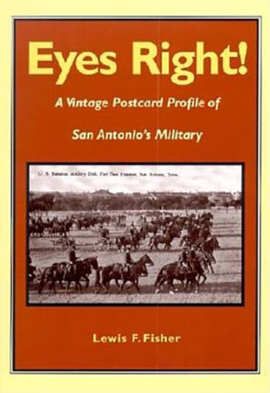 Eyes Right! : A Vintage Postcard Profile of San Antonio's Military