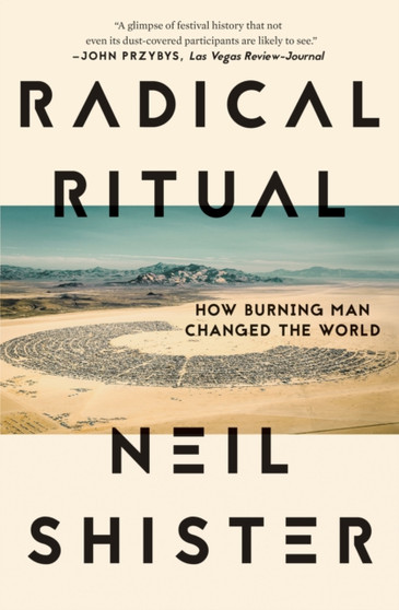 Radical Ritual : How Burning Man Changed the World