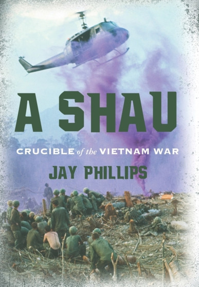 A Shau : Crucible of the Vietnam War