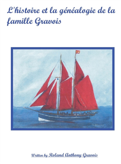 L'histoire et la genealogie de la famille Gravois