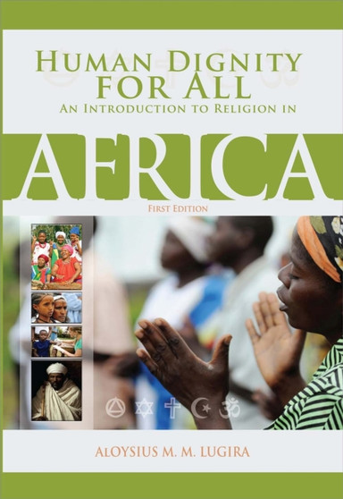 Human Dignity for All : An Introduction to Religion in Africa
