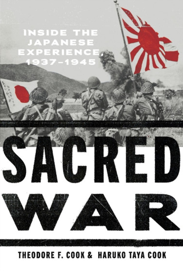 ???Sacred War??? : Inside the Japanese Experience, 1937???1945