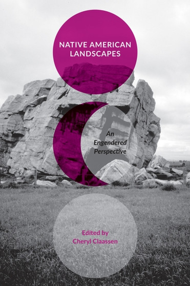 Native American Landscapes : An Engendered Perspective
