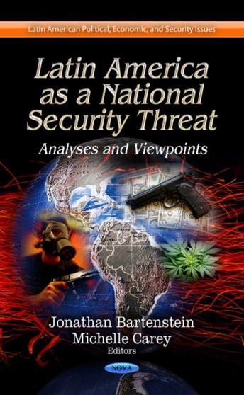 Latin America as a National Security Threat : Analyses & Viewpoints
