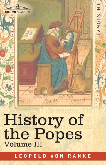 History of the Popes, Volume III : Their Church and State