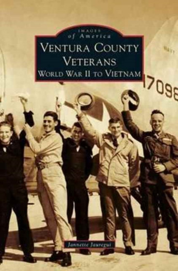 Ventura County Veterans : World War II to Vietnam