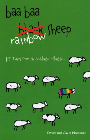 Baa Baa Rainbow Sheep : Pc Tales from the Unhinged Kingdom by David Mortimer - Paperback