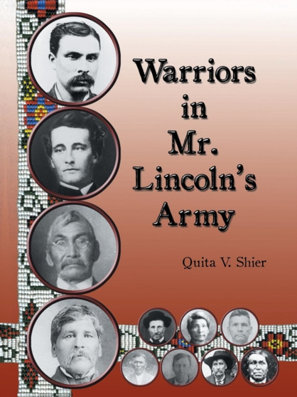 Warriors in Mr. Lincoln's Army : Native American Soldiers Who Fought in the Civil War