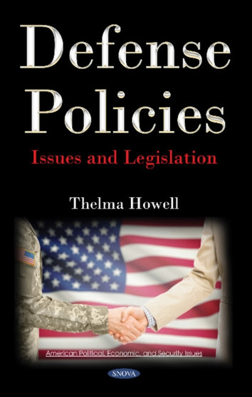 Defense Policies : Issues and Legislation