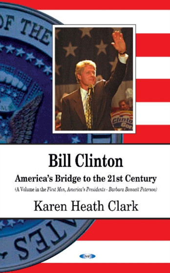 Bill Clinton : Americas Bridge to the 21st Century