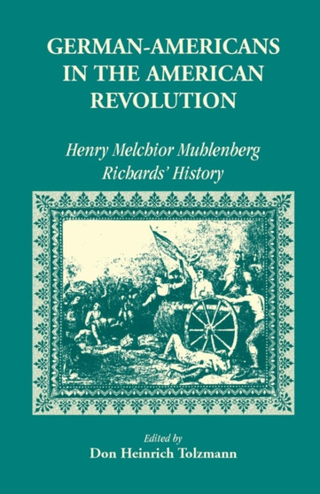 German Americans in the Revolution : Henry Melchoir Muhlenberg Richards' History
