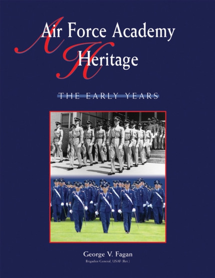 Air Force Academy Heritage : The Early Years