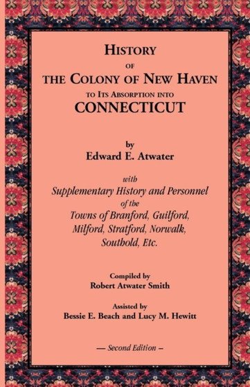 History of the Colony of New Haven to its Absorption into Connecticut, 2nd Edition