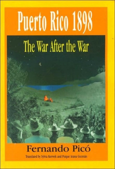 Puerto Rico 1898 : The War After the War Puerto Rico 1898 : The War After the War