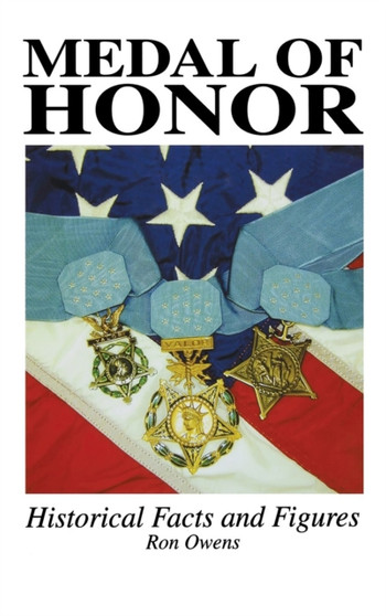 Medal of Honor : Historical Facts and Figures