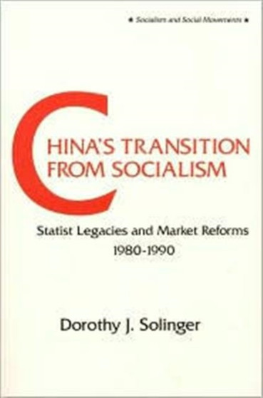 China's Transition from Socialism? : Statist Legacies and Market Reforms, 1980-90