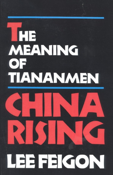 China Rising : The Meaning of Tianamen