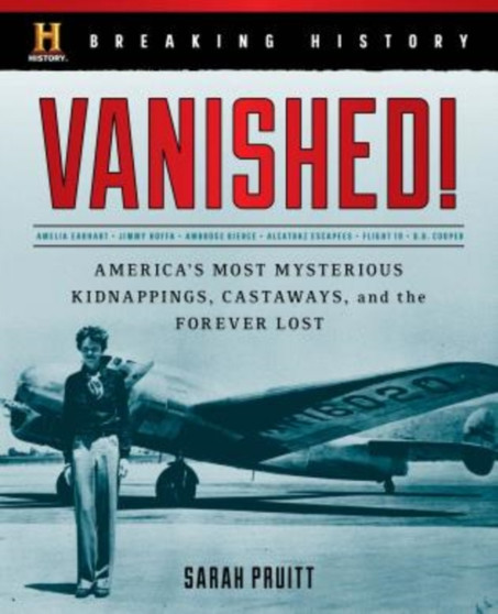 Breaking History: Vanished! : America's Most Mysterious Kidnappings, Castaways, and the Forever Lost